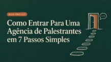 Como Entrar Para Uma Agência de Palestrantes em 7 Passos Simples