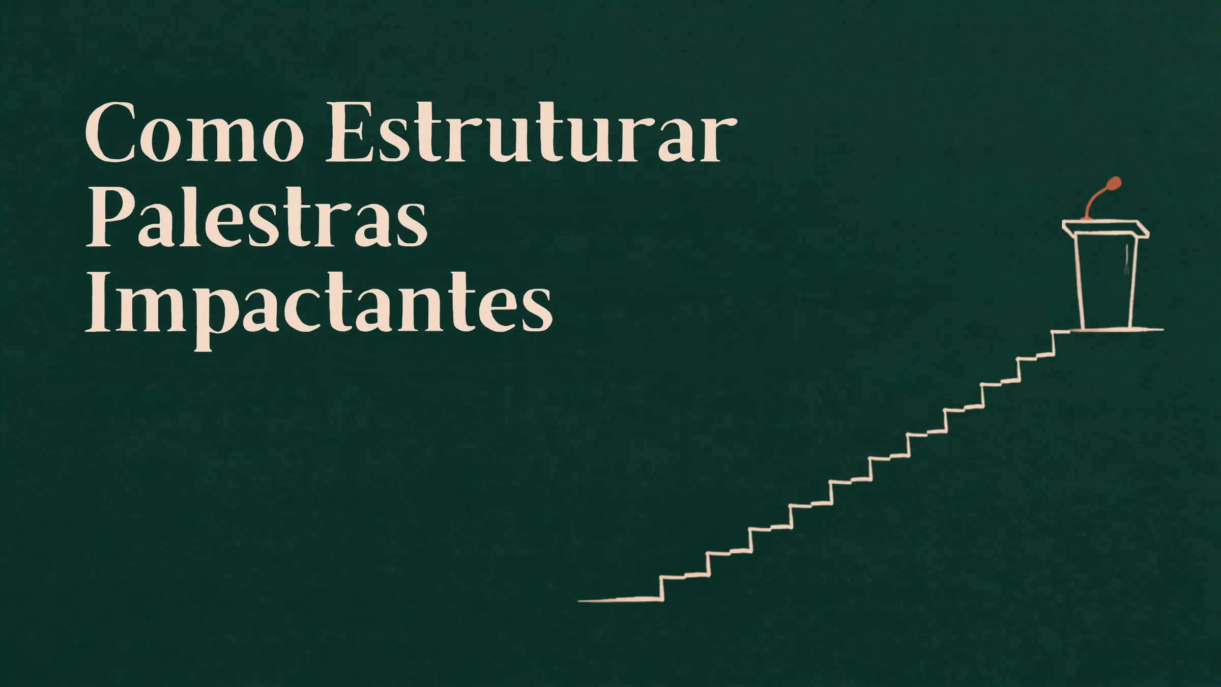 Como Estruturar Palestras Impactantes
