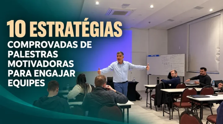 10 Estratégias Comprovadas de Palestras Motivadoras para Engajar Equipes
