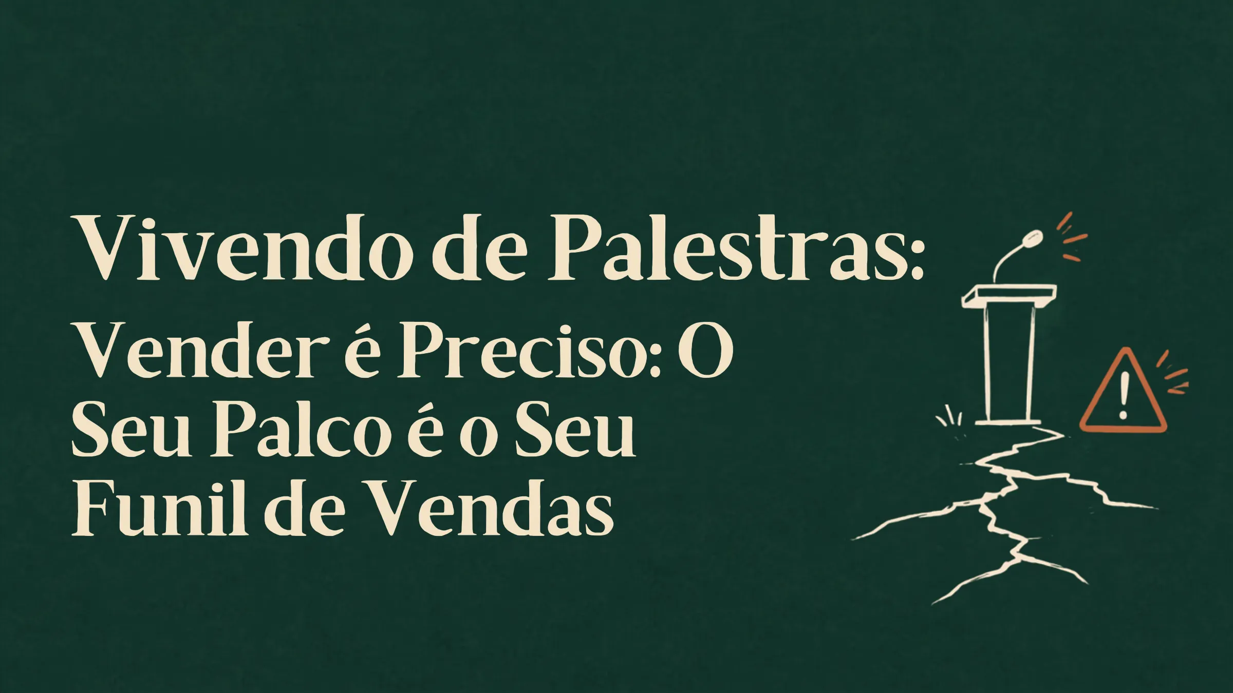 Vender é Preciso: O Seu Palco é o Seu Funil de Vendas