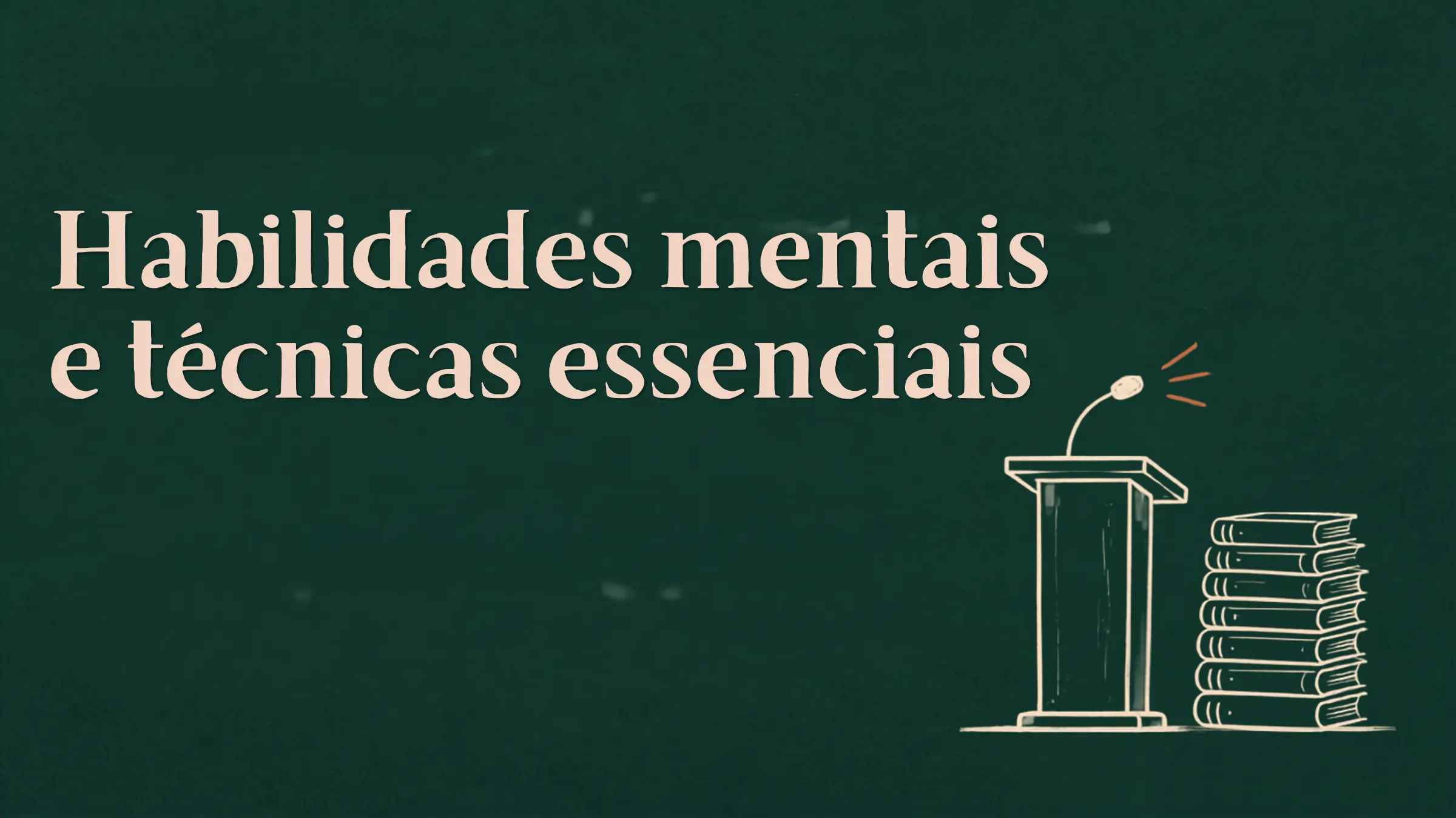 Habilidades mentais e técnicas essenciais